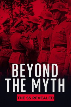 Beyond the Myth: The SS Unveiled Beyond the Myth: The SS Unveiled