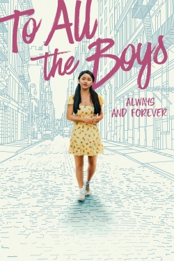 To All the Boys: Always and Forever To All the Boys: Always and Forever