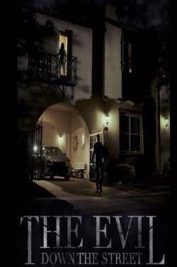 The Evil Down the Street The Evil Down the Street