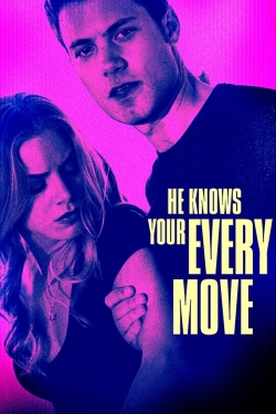 He Knows Your Every Move He Knows Your Every Move