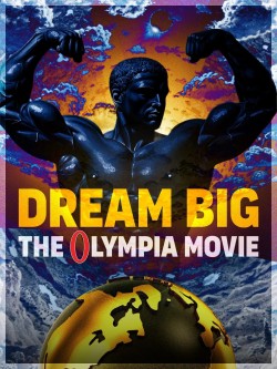 Dream Big: The Olympia Movie Dream Big: The Olympia Movie