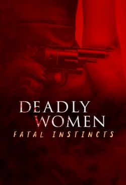 Deadly Women: Fatal Instincts Deadly Women: Fatal Instincts