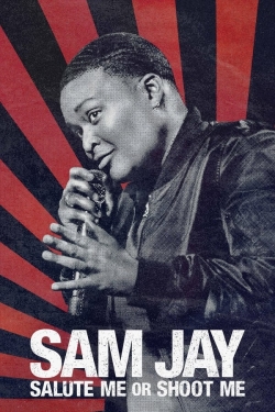 Sam Jay: Salute Me or Shoot Me Sam Jay: Salute Me or Shoot Me