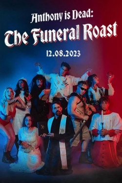 Anthony is Dead: The Funeral Roast Anthony is Dead: The Funeral Roast