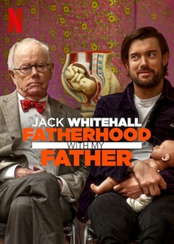 Jack Whitehall: Fatherhood with My Father Jack Whitehall: Fatherhood with My Father