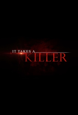 It Takes a Killer It Takes a Killer