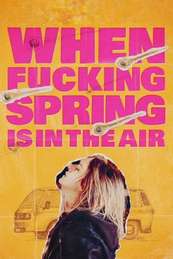 When Fucking Spring Is in the Air When Fucking Spring Is in the Air