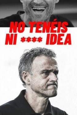 No tenéis ni **** idea No tenéis ni **** idea