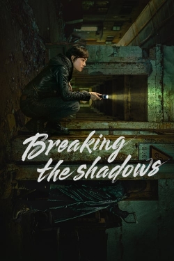Breaking the Shadows Breaking the Shadows