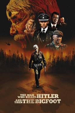 The Man Who Killed Hitler and Then the Bigfoot The Man Who Killed Hitler and Then the Bigfoot