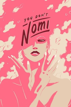 You Don't Nomi You Don't Nomi