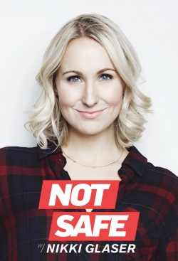 Not Safe with Nikki Glaser Not Safe with Nikki Glaser