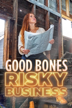 Good Bones: Risky Business Good Bones: Risky Business