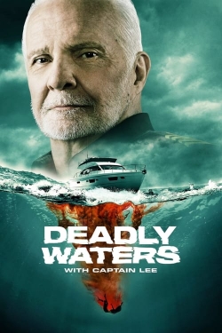 Deadly Waters with Captain Lee Deadly Waters with Captain Lee