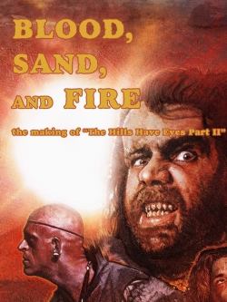 Blood, Sand, and Fire: The Making of The Hills Have Eyes Part II Blood, Sand, and Fire: The Making of The Hills Have Eyes Part II