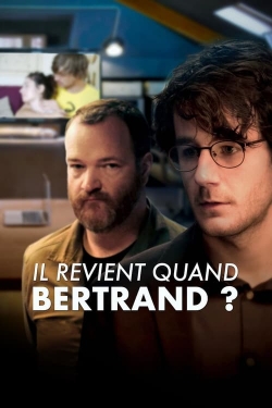 Il revient quand Bertrand ? Il revient quand Bertrand ?