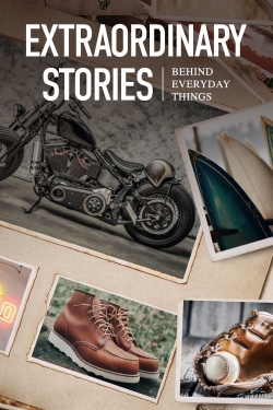 Extraordinary Stories Behind Everyday Things Extraordinary Stories Behind Everyday Things