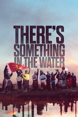 There's Something in the Water There's Something in the Water