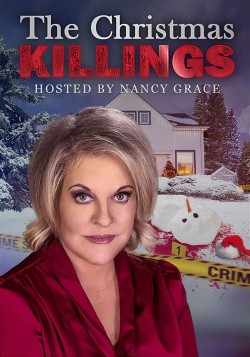 The Christmas Killings Hosted by Nancy Grace The Christmas Killings Hosted by Nancy Grace