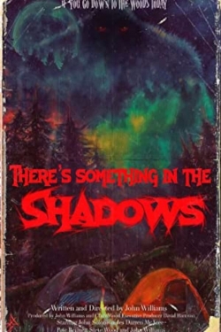 There's Something in the Shadows There's Something in the Shadows
