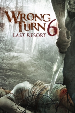 Wrong Turn 6: Last Resort Wrong Turn 6: Last Resort