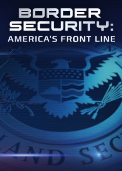 Border Security: America's Front Line Border Security: America's Front Line
