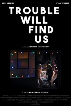 Trouble Will Find Us Trouble Will Find Us