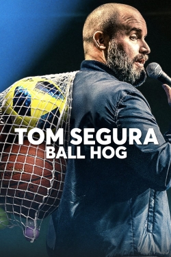 Tom Segura: Ball Hog Tom Segura: Ball Hog