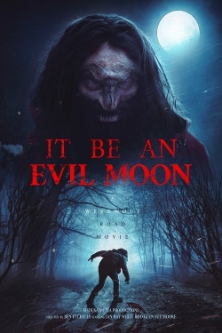It Be an Evil Moon It Be an Evil Moon