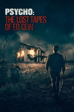 Psycho: The Lost Tapes of Ed Gein Psycho: The Lost Tapes of Ed Gein