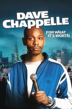 Dave Chappelle: For What It's Worth Dave Chappelle: For What It's Worth