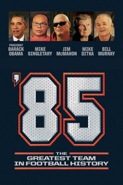 '85: The Greatest Team in Pro Football History '85: The Greatest Team in Pro Football History