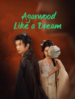 Agarwood Like a Dream  Agarwood Like a Dream 