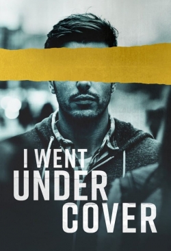 I Went Undercover I Went Undercover