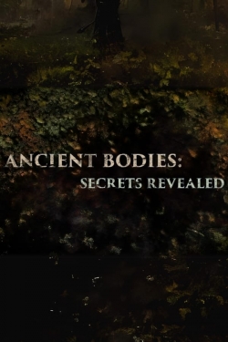 ANCIENT BODIES: SECRETS REVEALED ANCIENT BODIES: SECRETS REVEALED