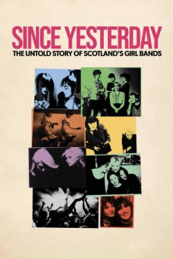 Since Yesterday: The Untold Story of Scotland's Girl Bands Since Yesterday: The Untold Story of Scotland's Girl Bands