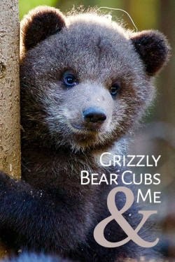 Grizzly Bear Cubs and Me Grizzly Bear Cubs and Me