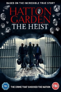 Hatton Garden: The Heist Hatton Garden: The Heist