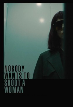 Nobody Wants to Shoot a Woman Nobody Wants to Shoot a Woman