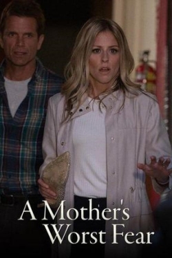 A Mother's Worst Fear A Mother's Worst Fear