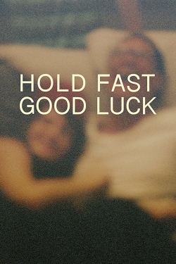 Hold Fast, Good Luck Hold Fast, Good Luck