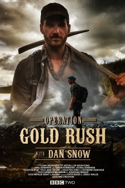 Operation Gold Rush with Dan Snow Operation Gold Rush with Dan Snow