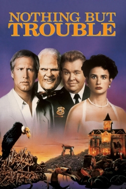 Nothing but Trouble Nothing but Trouble