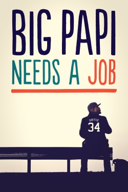 Big Papi Needs a Job Big Papi Needs a Job