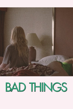 Bad Things Bad Things