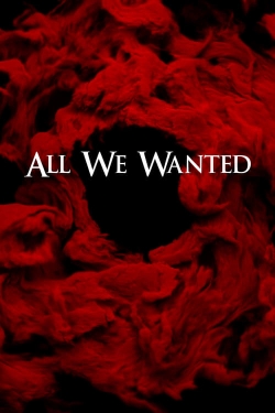 All We Wanted All We Wanted