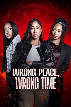 Wrong Place, Wrong Time Wrong Place, Wrong Time