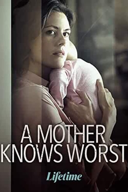 A Mother Knows Worst A Mother Knows Worst