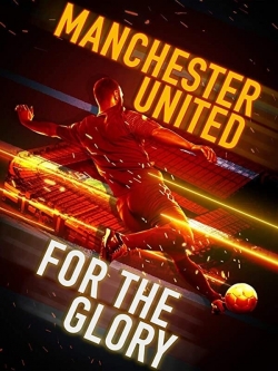 Manchester United: For the Glory Manchester United: For the Glory