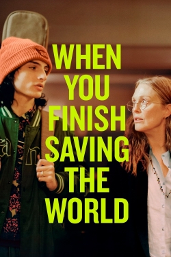 When You Finish Saving The World When You Finish Saving The World